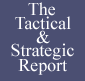 Tactical & Strategic Reports